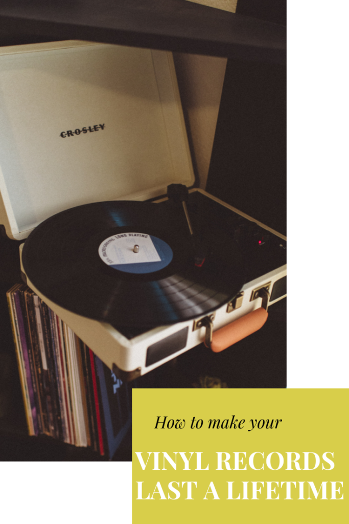 HOW TO MAKE YOUR VINYL RECORDS LAST A LIFETIME​