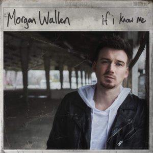 Morgan Wallen – If I Know Me