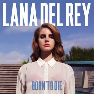 Born to Die by Lana del Rey – 2012
