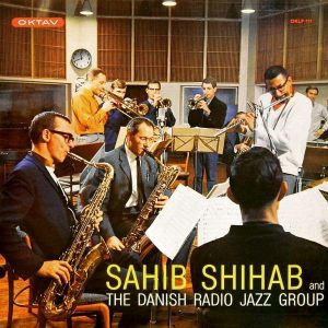 Sahib ShihabAnd The Danish Radio Jazz Group